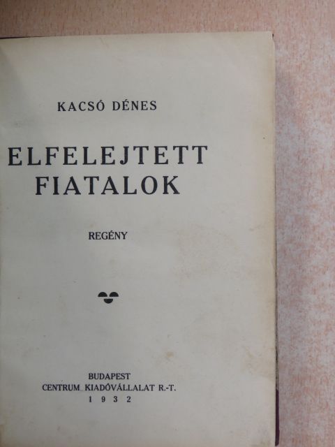 Kacsó Dénes - Elfelejtett fiatalok [antikvár]