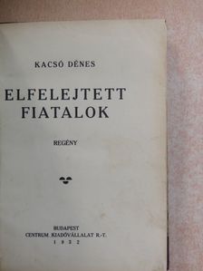Kacsó Dénes - Elfelejtett fiatalok [antikvár]
