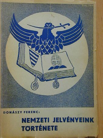 Donászy Ferenc - Nemzeti jelvényeink története [antikvár]