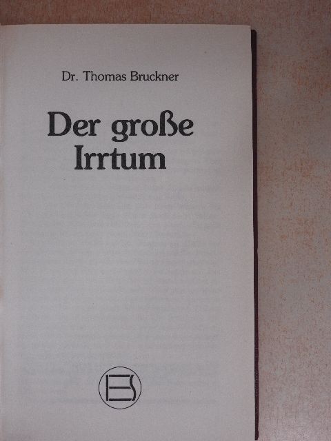 Dr. Thomas Bruckner - Der Große Irrtum [antikvár]
