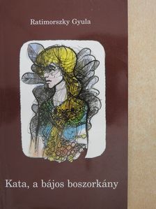 Ratimorszky Gyula - Kata, a bájos boszorkány (dedikált példány) [antikvár]