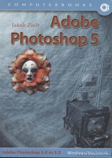 Jakab Zsolt - Adobe Photoshop 5 [antikvár]