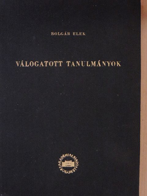 Bolgár Elek - Válogatott tanulmányok [antikvár]