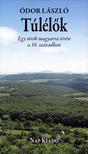 ÓDOR LÁSZLÓ - Túlélők. Egy török magyarrá térése a 16. században