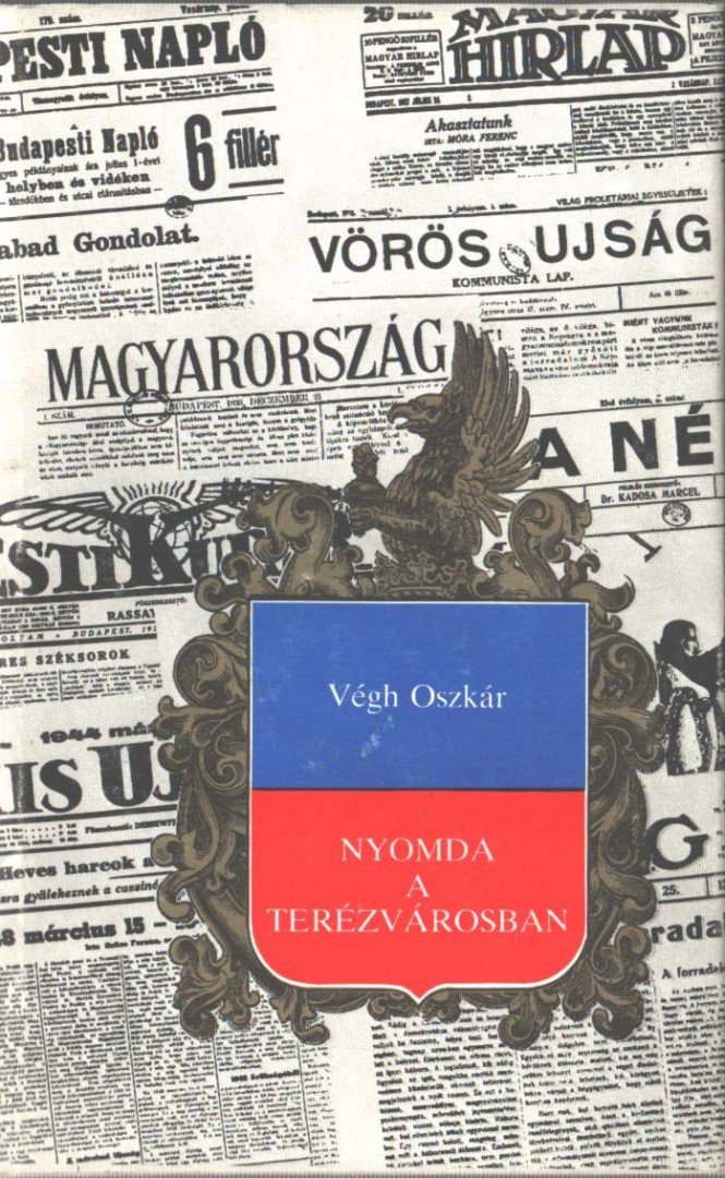 Végh Oszkár - Nyomda a Terézvárosban [antikvár]