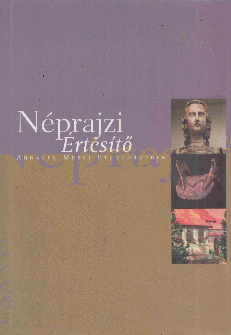 FEJŐS ZOLTÁN - Néprajzi értesítő - LXXXVI / 2004 [antikvár]
