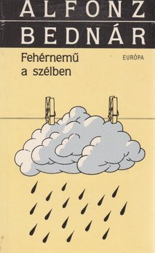 Alfonz Bednár - Fehérnemű a szélben [antikvár]