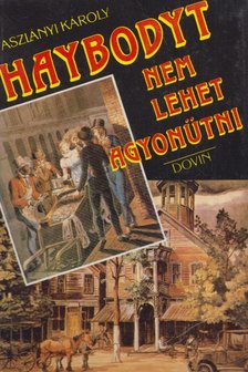 Aszlányi Károly - Haybodyt nem lehet agyonütni [antikvár]