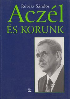 Révész Sándor - Aczél és korunk [antikvár]