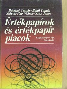 Bácskai Tamás - Értékpapírok és értékpapírpiacok [antikvár]