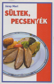 Járay Mari - Sültek, pecsenyék [antikvár]