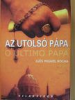 Luís Miguel Rocha - Az utolsó pápa [antikvár]