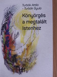 Turbók Attila - Könyörgés a megtalált Istenhez [antikvár]