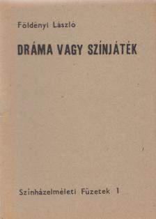 Földényi László - Dráma vagy színjáték [antikvár]