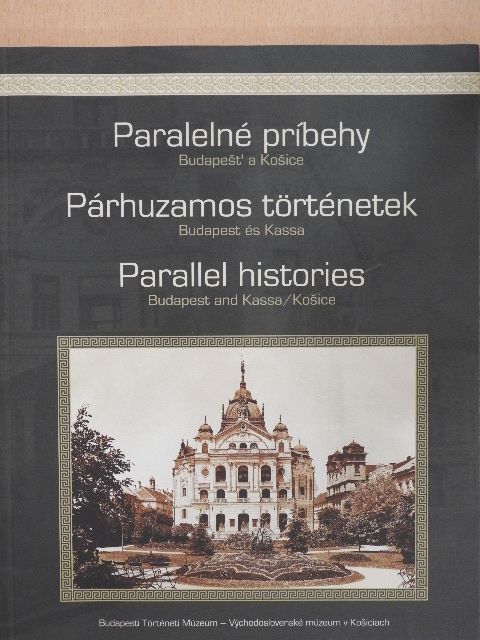 B. Szabó János - Párhuzamos történetek - Budapest és Kassa [antikvár]