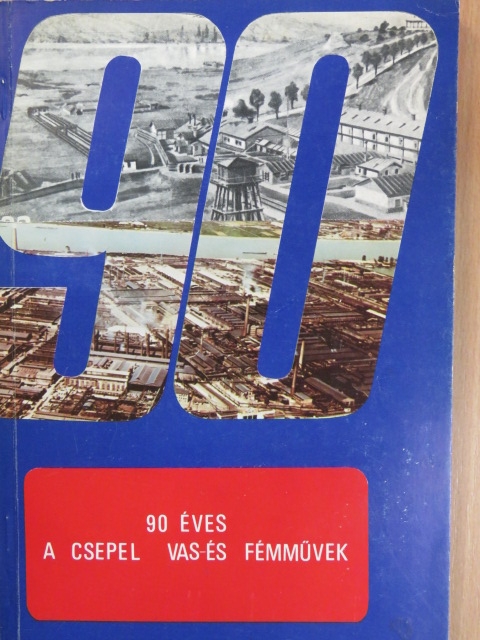 90 éves a Csepel Vas- és Fémművek [antikvár]