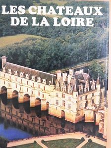 André Castelot - Les Chateaux de la Loire [antikvár]