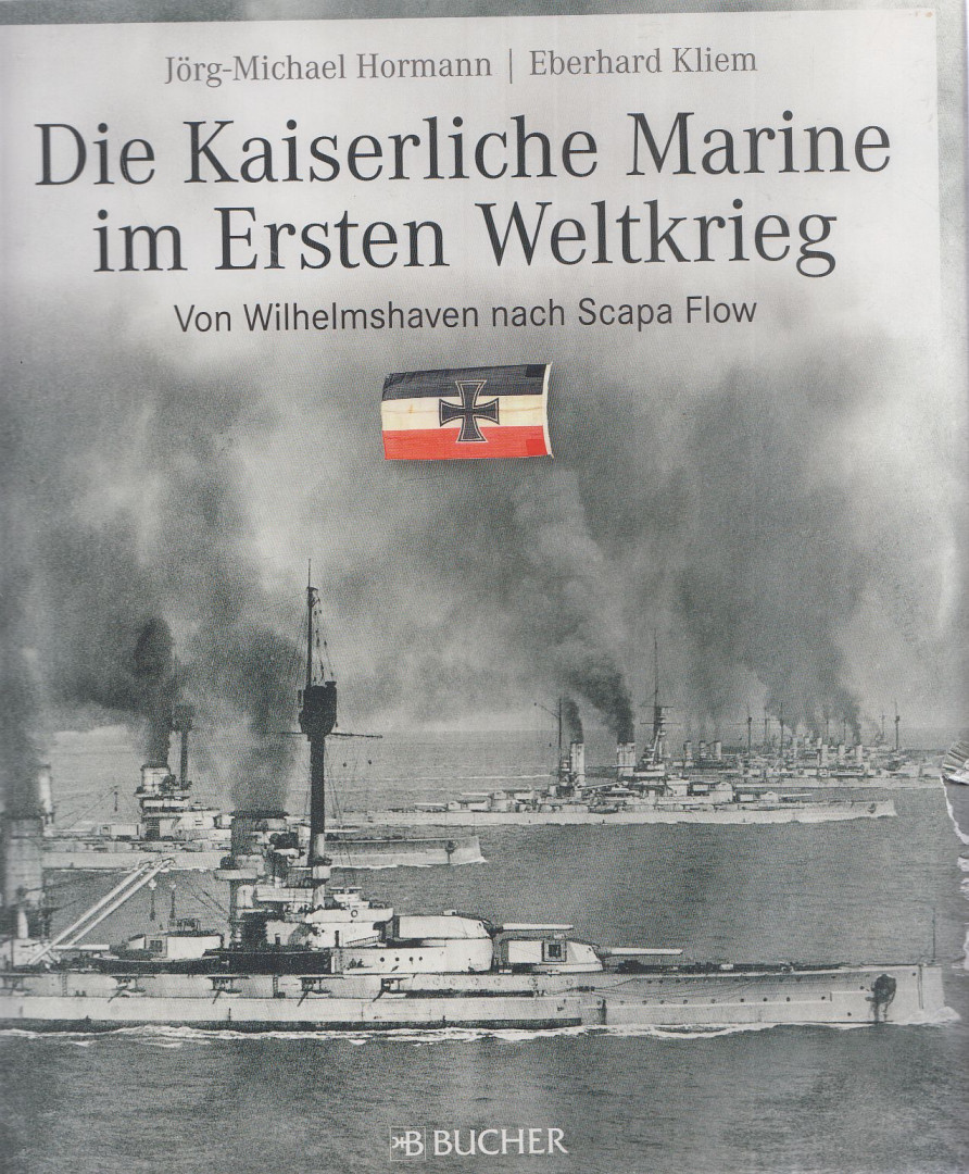 Jörg-Michael Hormann, Kliem, Eberhard - Die Kaiserliche Marine im Ersten Weltkrieg [antikvár]