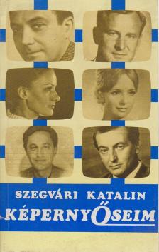 Szegvári Katalin - KépernyŐseim [antikvár]