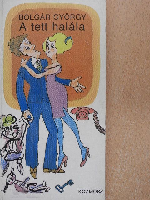 Bolgár György - A tett halála [antikvár]
