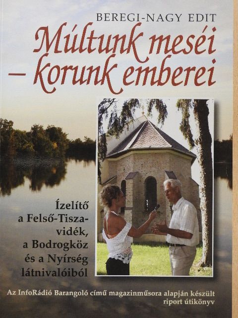 Beregi-Nagy Edit - Múltunk meséi - korunk emberei I. [antikvár]