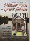 Beregi-Nagy Edit - Múltunk meséi - korunk emberei I. [antikvár]