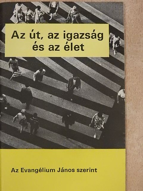 Az út, az igazság és az élet [antikvár]