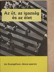 Az út, az igazság és az élet [antikvár]