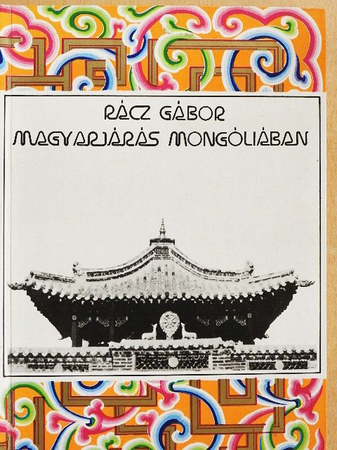 Rácz Gábor - Magyarjárás Mongóliában [antikvár]