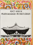 Rácz Gábor - Magyarjárás Mongóliában [antikvár]