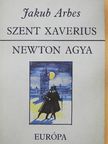 Jakub Arbes - Szent Xaverius/Newton agya [antikvár]