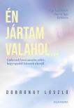 Dobronay László - Én jártam valahol - Egy halálközeli élmény igaz története [eKönyv: epub, mobi]