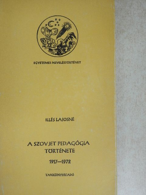 Illés Lajosné - A szovjet pedagógia története 1917-1972 [antikvár]