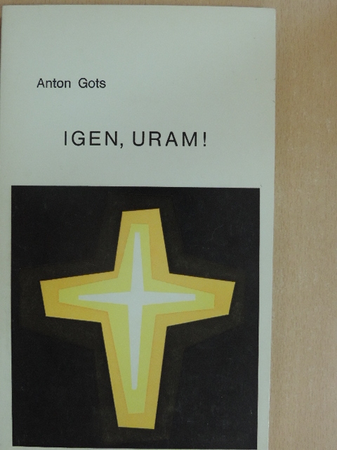 Anton Gots - Igen, Uram! [antikvár]