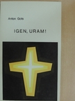 Anton Gots - Igen, Uram! [antikvár]