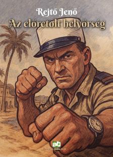 Rejtő Jenő - Az előretolt helyőrség
