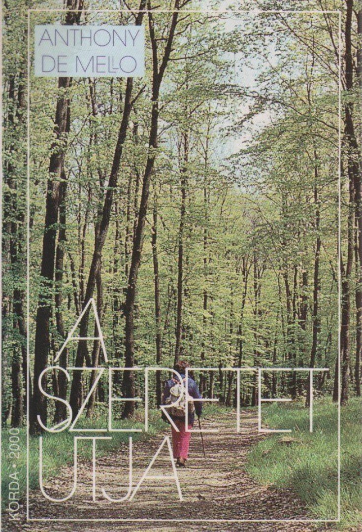 ANTHONY DE MELLO - A szeretet útja [antikvár]