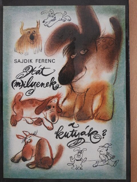 Sajdik Ferenc - Hát (m)ilyenek a kutyák? [antikvár]