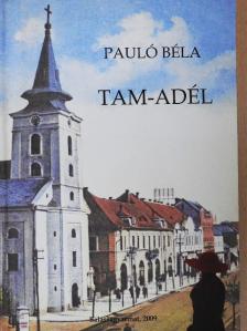 Pauló Béla - Tam-Adél I. [antikvár]