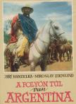 Hanzelka, Jirí, Zikmund, Miroslav - A folyón túl van Argentína [antikvár]