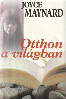 Joyce Maynard - Otthon a világban [antikvár]