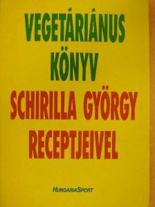 Schirilla György - Vegetáriánus könyv [antikvár]