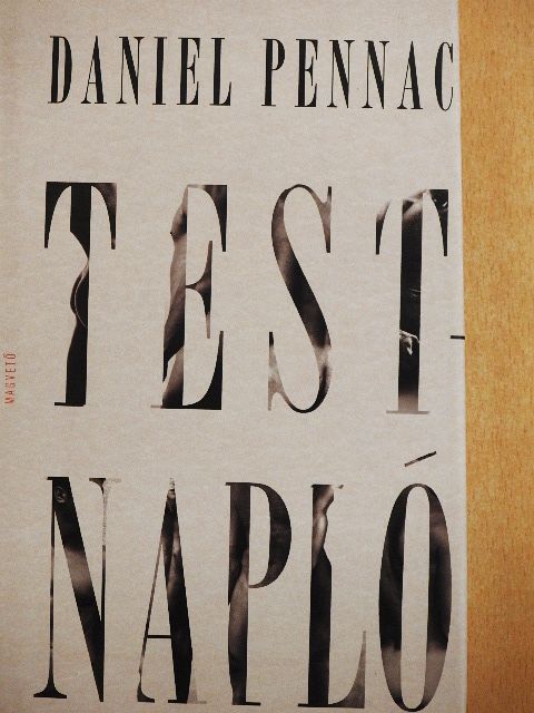 Daniel Pennac - Testnapló [antikvár]