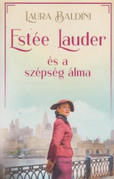 Laura Baldini - Estée Lauder és a szépség álma [antikvár]