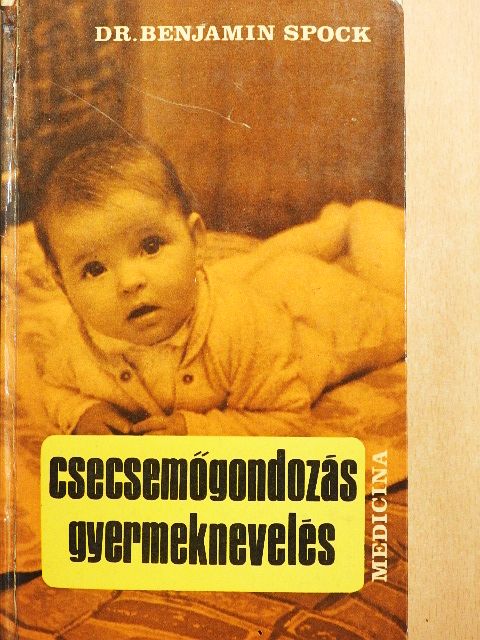 Dr. Benjamin Spock - Csecsemőgondozás, gyermeknevelés [antikvár]