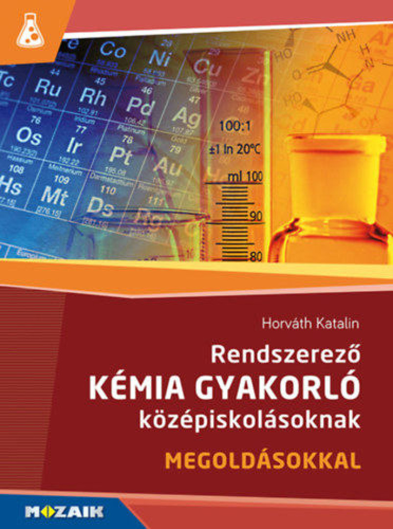Horváth Katalin - Rendszerező kémia gyakorló középiskolásoknak - Megoldásokkal [antikvár]