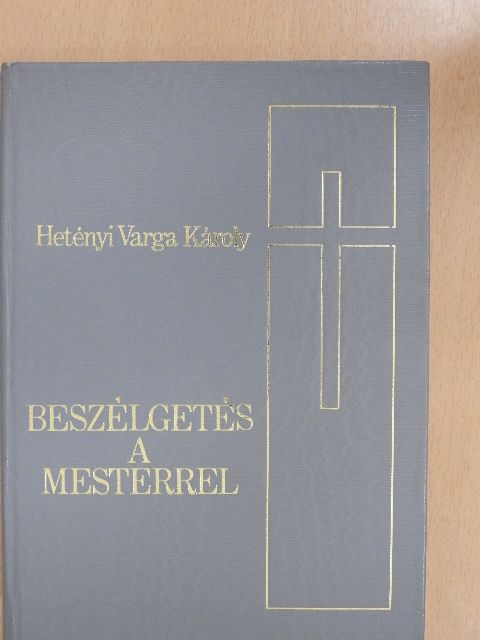 Hetényi Varga Károly - Beszélgetés a Mesterrel [antikvár]
