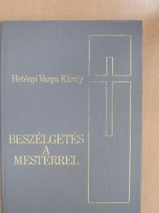 Hetényi Varga Károly - Beszélgetés a Mesterrel [antikvár]