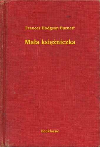 Frances Hodgson Burnett - Ma³a ksiê¿niczka [eKönyv: epub, mobi]