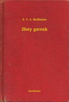 E. T. A. Hoffmann - Z³oty garnek [eKönyv: epub, mobi]